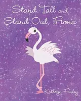 Tenez bon et sortez du lot, Fiona - Stand Tall and Stand Out, Fiona