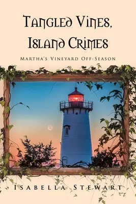 Vignes enchevêtrées, crimes insulaires : Martha's Vineyard hors saison - Tangled Vines, Island Crimes: Martha's Vineyard Off-Season
