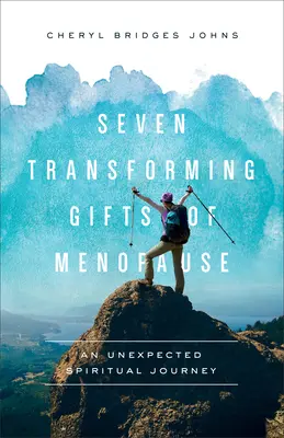 Sept dons transformateurs de la ménopause : Un voyage spirituel inattendu - Seven Transforming Gifts of Menopause: An Unexpected Spiritual Journey