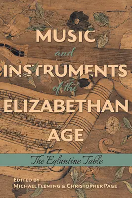 Musique et instruments de l'ère élisabéthaine : The Eglantine Table - Music and Instruments of the Elizabethan Age: The Eglantine Table