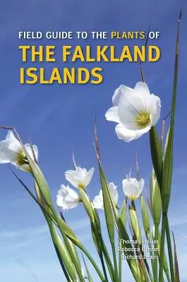 Guide de terrain pour les plantes des îles Falkland - Field Guide to the Plants of the Falkland Islands