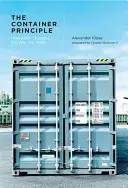 Le principe du conteneur - Comment une boîte change notre façon de penser (Klose Alexander (Kulturstiftung des Bundes)) - Container Principle - How a Box Changes the Way We Think (Klose Alexander (Kulturstiftung des Bundes))