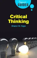 La pensée critique : Un guide pour les débutants - Critical Thinking: A Beginner's Guide