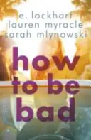 How to Be Bad - Prenez la route pour un été que vous n'oublierez pas. - How to Be Bad - Take a summer road trip you won't forget