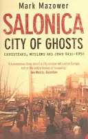 Salonique, ville des fantômes - Chrétiens, musulmans et juifs - Salonica, City of Ghosts - Christians, Muslims and Jews