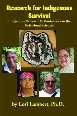 Recherche pour la survie des indigènes : méthodologies de recherche indigènes dans les sciences du comportement - Research for Indigenous Survival: Indigenous Research Methodologies in the Behavioral Sciences