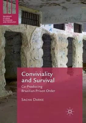 Convivialité et survie : coproduction de l'ordre carcéral brésilien - Conviviality and Survival: Co-Producing Brazilian Prison Order