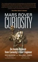 Le rover martien Curiosity : Un compte-rendu de l'ingénieur en chef de Curiosity - Mars Rover Curiosity: An Inside Account from Curiosity's Chief Engineer