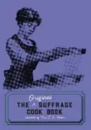 Le livre de cuisine original du suffrage - The Original Suffrage Cook Book