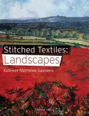 Textiles cousus : Paysages - Stitched Textiles: Landscapes