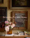 Apporter la nature à la maison : Arrangements floraux inspirés par la nature - Bringing Nature Home: Floral Arrangements Inspired by Nature