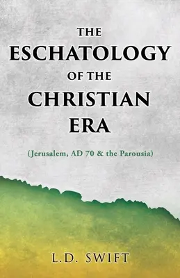 L'eschatologie de l'ère chrétienne : (Jérusalem, 70 ap. J.-C. et la Parousie) - The Eschatology of the Christian Era: (Jerusalem, AD 70 & the Parousia)