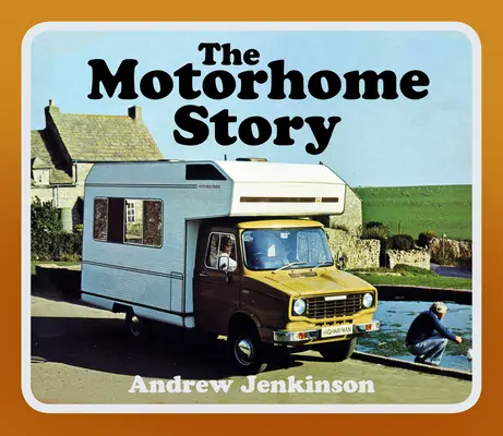 L'histoire du camping-car - The Motorhome Story