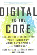 Digital to the Core : Remastering Leadership for Your Industry, Your Enterprise, and Yourself (en anglais) - Digital to the Core: Remastering Leadership for Your Industry, Your Enterprise, and Yourself