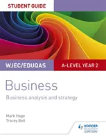 WJEC/Eduqas A-level Year 2 Business Student Guide 3 : Business Analysis and Strategy (Analyse et stratégie commerciales) - WJEC/Eduqas A-level Year 2 Business Student Guide 3: Business Analysis and Strategy