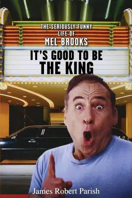 C'est bon d'être le roi : La vie sérieusement drôle de Mel Brooks - It's Good to Be the King: The Seriously Funny Life of Mel Brooks