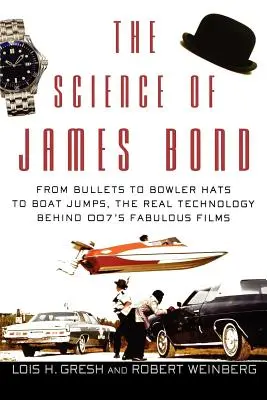 La science de James Bond : des balles aux chapeaux melon en passant par les sauts en bateau, la véritable technologie qui se cache derrière les fabuleux films de 007 - The Science of James Bond: From Bullets to Bowler Hats to Boat Jumps, the Real Technology Behind 007's Fabulous Films