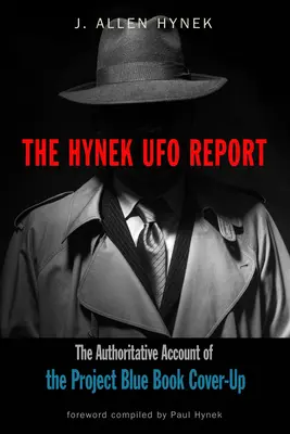 Le rapport Hynek sur les OVNI : Le récit autorisé de la dissimulation du projet Blue Book - The Hynek UFO Report: The Authoritative Account of the Project Blue Book Cover-Up