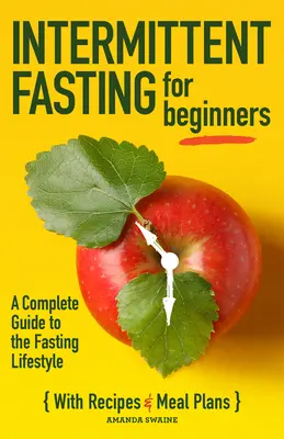 Le jeûne intermittent pour les débutants : Un guide complet sur le mode de vie du jeûne - Intermittent Fasting for Beginners: A Complete Guide to the Fasting Lifestyle