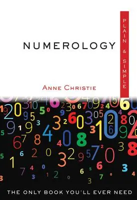 Numerology Plain & Simple : Le seul livre dont vous aurez jamais besoin - Numerology Plain & Simple: The Only Book You'll Ever Need