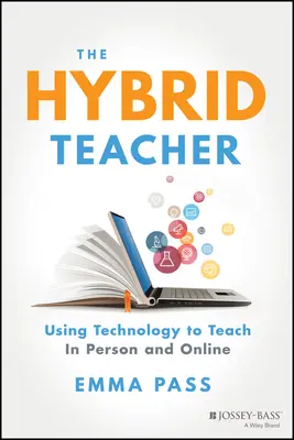 L'enseignant hybride : Utiliser la technologie pour enseigner en personne et en ligne - The Hybrid Teacher: Using Technology to Teach in Person and Online