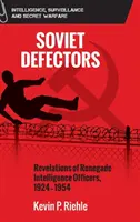Les transfuges soviétiques : Révélations d'officiers de renseignement renégats, 1924-1954 - Soviet Defectors: Revelations of Renegade Intelligence Officers, 1924-1954