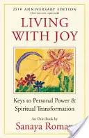 Vivre avec joie : Les clés du pouvoir personnel et de la transformation spirituelle - Living with Joy: Keys to Personal Power & Spiritual Transformation