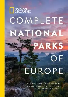 National Geographic Complete National Parks of Europe : 460 parcs, y compris la flore et la faune, les sites historiques, les sentiers de randonnée pittoresques, etc. - National Geographic Complete National Parks of Europe: 460 Parks, Including Flora and Fauna, Historic Sites, Scenic Hiking Trails, and More