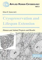 Cryoconservation et allongement de la durée de vie. Projets et résultats chez l'homme et l'animal - Cryopreservation and Lifespan Extension. Human and Animal Projects and Results