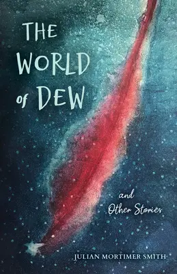 Le monde de la rosée et autres histoires - The World of Dew and Other Stories