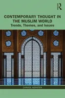 La pensée contemporaine dans le monde musulman : Tendances, thèmes et enjeux - Contemporary Thought in the Muslim World: Trends, Themes, and Issues