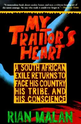 Mon cœur de traître : Un exilé sud-africain retourne affronter son pays, sa tribu et sa conscience - My Traitor's Heart: A South African Exile Returns to Face His Country, His Tribe, and His Conscience