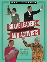 Les histoires des Noirs comptent : Leaders et activistes courageux - Black Stories Matter: Brave Leaders and Activists