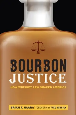 Bourbon Justice : Comment la loi sur le whisky a façonné l'Amérique - Bourbon Justice: How Whiskey Law Shaped America