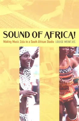 Le son de l'Afrique&nbsp;! Faire de la musique zouloue dans un studio sud-africain - Sound of Africa!: Making Music Zulu in a South African Studio