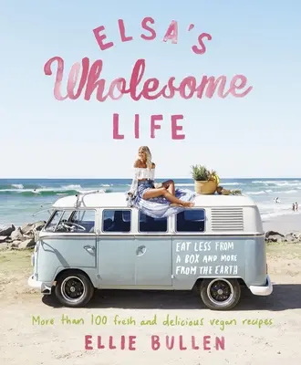 Elsa's Wholesome Life : Mangez moins dans une boîte et plus de la terre - Elsa's Wholesome Life: Eat Less from a Box and More from the Earth