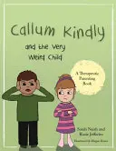 Callum Kindly et l'enfant très bizarre : Une histoire sur le partage de la maison avec un nouvel enfant - Callum Kindly and the Very Weird Child: A Story about Sharing Your Home with a New Child