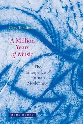 Un million d'années de musique : L'émergence de la modernité humaine - A Million Years of Music: The Emergence of Human Modernity