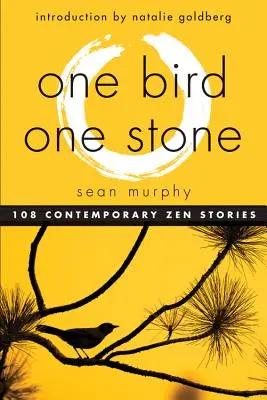 Un oiseau, une pierre : 108 histoires zen contemporaines - One Bird, One Stone: 108 Contemporary Zen Stories