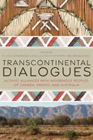 Dialogues transcontinentaux : Alliances militantes avec les peuples indigènes du Canada, du Mexique et de l'Australie - Transcontinental Dialogues: Activist Alliances with Indigenous Peoples of Canada, Mexico, and Australia