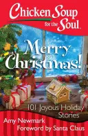 Soupe de poulet pour l'âme : Joyeux Noël ! 101 histoires joyeuses pour les fêtes - Chicken Soup for the Soul: Merry Christmas!: 101 Joyous Holiday Stories