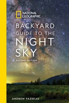 National Geographic Backyard Guide to the Night Sky, 2e édition - National Geographic Backyard Guide to the Night Sky, 2nd Edition