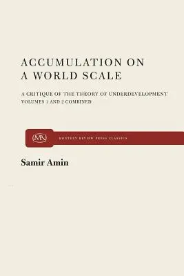 L'accumulation à l'échelle mondiale : Une critique de la théorie du sous-développement - Accumulation on a World Scale: A Critique of the Theory of Underdevelopment