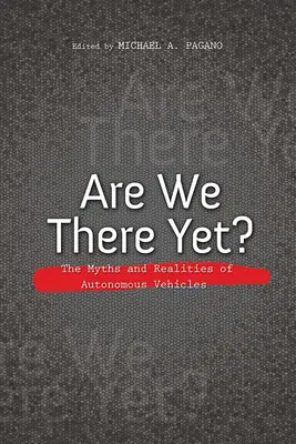 Sommes-nous encore là ? Mythes et réalités des véhicules autonomes - Are We There Yet?: The Myths and Realities of Autonomous Vehicles