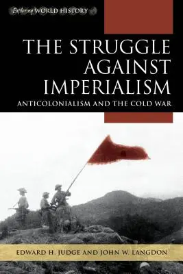 La lutte contre l'impérialisme : L'anticolonialisme et la guerre froide - The Struggle Against Imperialism: Anticolonialism and the Cold War