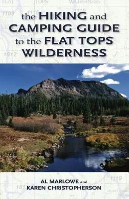 Guide de randonnée et de camping pour la région sauvage des sommets plats du Colorado - The Hiking and Camping Guide to the Flat Tops Wilderness