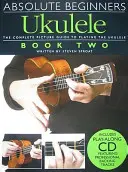 Ukulélé pour débutants, livre deux [avec CD (audio)] - Absolute Beginners Ukulele, Book Two [With CD (Audio)]