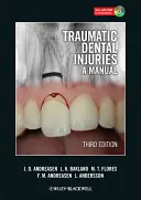 Traumatismes dentaires : Un manuel [avec DVD ROM] - Traumatic Dental Injuries: A Manual [With DVD ROM]
