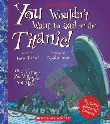 Vous ne voudriez pas naviguer sur le Titanic ! (édition révisée) (Vous ne voudriez pas... Histoire du monde) - You Wouldn't Want to Sail on the Titanic! (Revised Edition) (You Wouldn't Want To... History of the World)