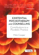 Psychothérapie et conseil existentiels : Contributions à une pratique pluraliste - Existential Psychotherapy and Counselling: Contributions to a Pluralistic Practice